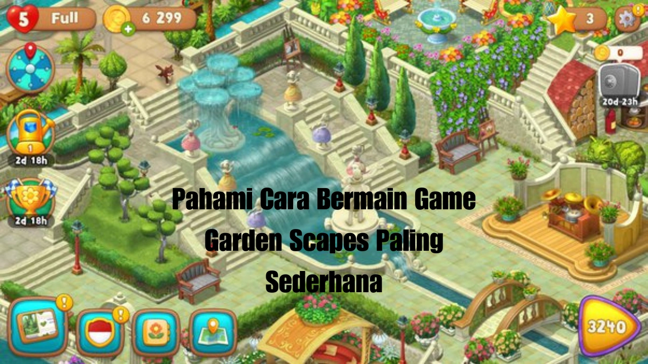 Pahami Cara Bermain Game Garden Scapes Paling Sederhana