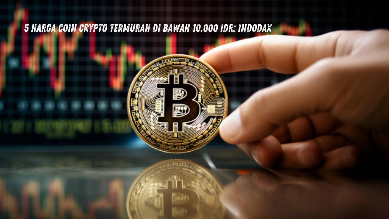 5 Harga Coin Crypto Termurah di Bawah 10.000 IDR: INDODAX