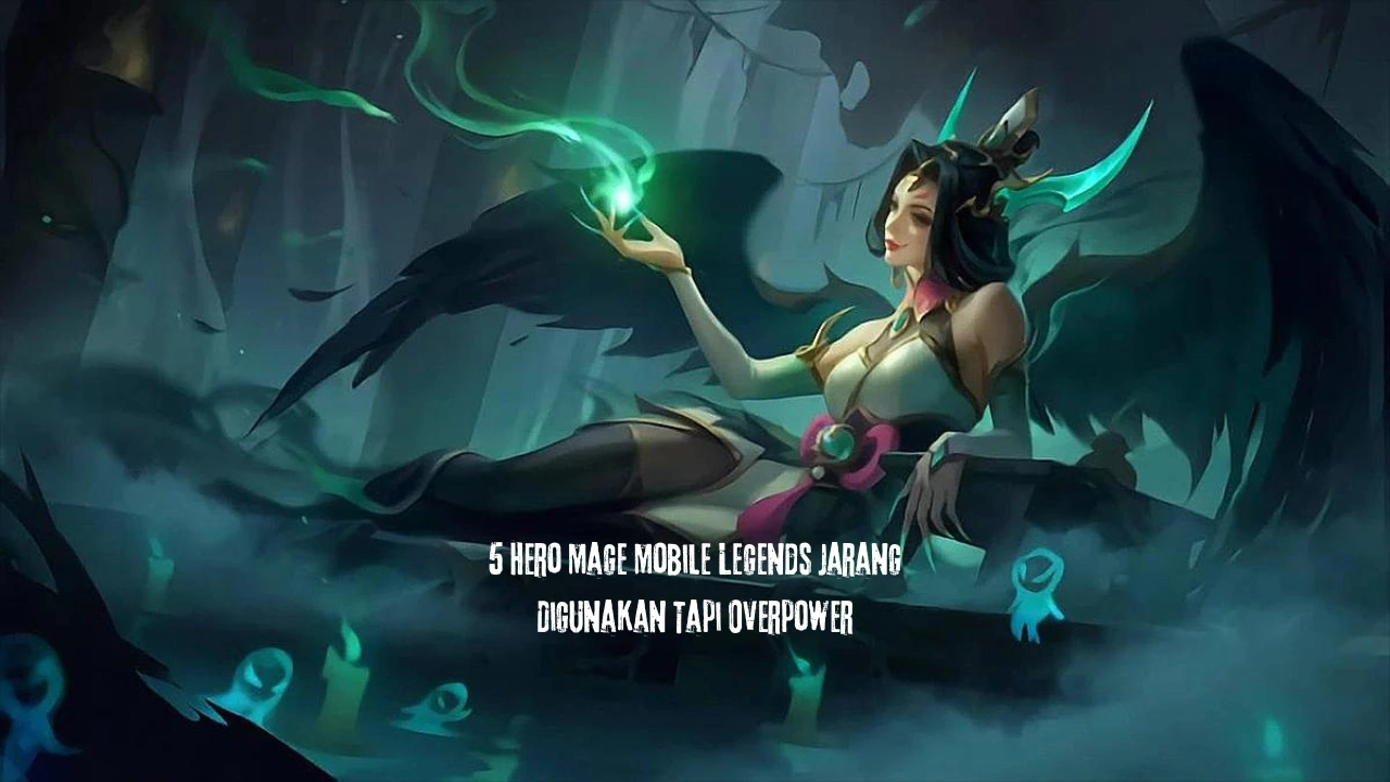 5 Hero Mage Mobile Legends Jarang Digunakan Tapi Overpower