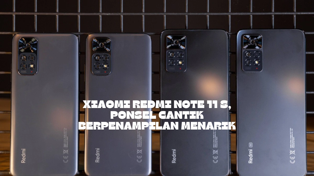 Xiaomi Redmi Note 11 S, Ponsel Cantik Berpenampilan Menarik