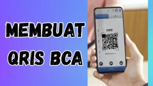 Membuat QRIS BCA Sekarang Bisa Tanpa Datang ke Bank, Ini Caranya