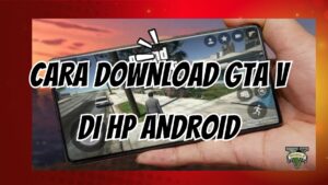 Solusi Masalah Cara Download GTA V di HP Android File Besar