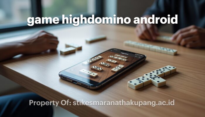 Review Mendalam Game HighDomino Android: Layak Dimainkan?